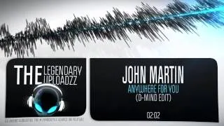 John Martin - Anywhere For You (D-Mind Edit) [FULL HQ + HD FREE RELEASE]