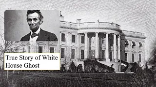 True Haunted Story of White House | The Ghost of Abraham Lincoln |  Horror Story in English