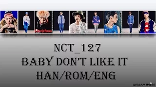 NCT_127 - Baby Don't Like It (Han/Rom/Eng) Lyrics