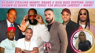 Da Baby Stealing, Drake vs Rick Ross, Chris Brown vs Quavo, Trey Songz $20 Million Lawsuit + More!