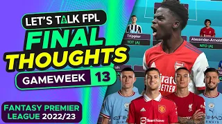 FINAL TEAM SELECTION THOUGHTS FOR GW13 | FANTASY PREMIER LEAGUE 2022/23 TIPS