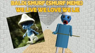 Found Baldi Smurf! | We Live We Love We Lie - Super Fast 2.0 (Smurf Meme) [Baldi Basics Mod]
