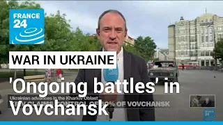 War in Ukraine: What's the situation in Vovchansk? • FRANCE 24 English