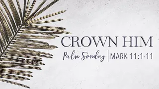 Sunday Service: 2020-04-05 Palm Sunday "The Humble King"