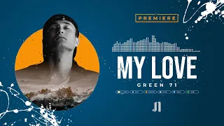 Green71 - My Love (Official Music)