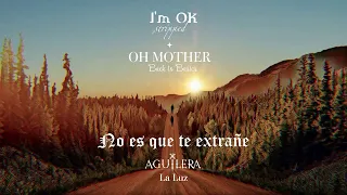 I'm OK, Oh Mother, No Es Que Te Extrañe - Christina Aguilera