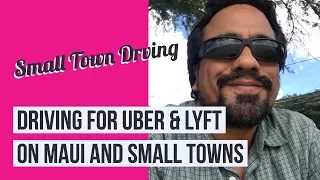 Driving for Uber & Lyft in Maui and Other Small Towns.