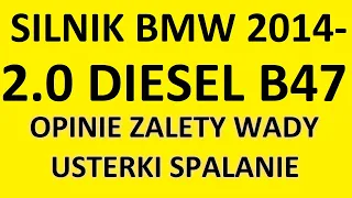 Silnik BMW 2.0 Diesel B47 opinie, recenzja, zalety, wady, usterki, awarie, spalanie, rozrząd, olej.