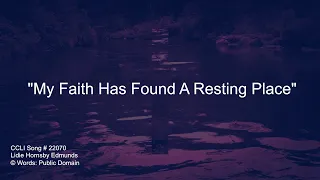 My Faith Has Found A Resting Place w/lyrics