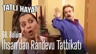 İhsan'dan randevu tatbikatı - Tatlı Hayat 68. Bölüm