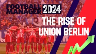 The Rise of UNION Berlin | REBUILD OF UNION BERLIN FM24