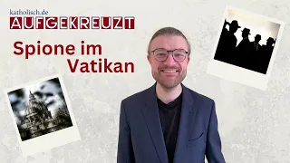 Aufgekreuzt: Spione im Vatikan