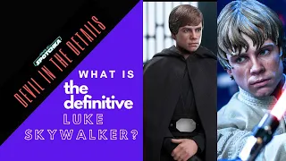 What Is the BEST Luke Skywalker from Hot Toys? Devil In the Details : Episode II
