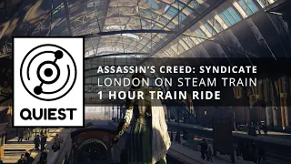 [ Assassin's Creed: Syndicate ] London On Steam Train [ 1 Hour Train Ride ]