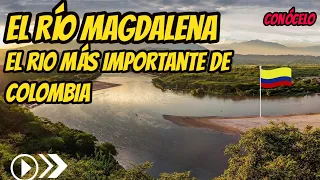 EL RIO MAGDALENA  DOCUMENTAL , EL RIO  MAGDALENA DONDE NACE Y DESEMBOCA, EL RIO MAGDALENA COLOMBIA