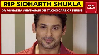 Dr. Vishakha Shivdasani On Taking Care Of Stress | RIP Bigg Boss 13 Winner Sidharth Shukla