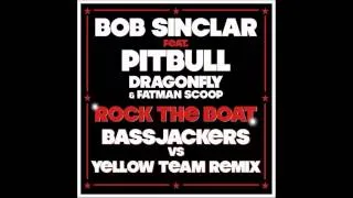 Rock The Boat (Bob Sinclar ft Pitbull, Dragonfly & Fatman Scoop) vs Rock The Boat Bassjackers Remix