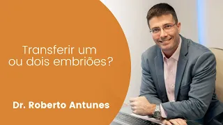 Transferir um ou dois embriões?