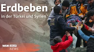Erdbeben in der Türkei und Syrien: Viele Tote und Verletzte | WDR Aktuelle Stunde