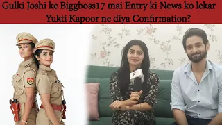 Gulki Joshi ke Biggboss17 mai Entry ki News ko lekar Friend Yukti Kapoor ne diya Confirmation?