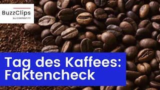 Tag des Kaffees: Faktencheck