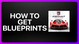 How To Get Blueprints Asphalt 9 Legends Tutorial