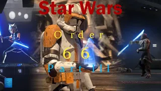 Star Wars Order 66 Megacut: (Revenge of the Sith, Fallen Order, The Clone Wars) Part III
