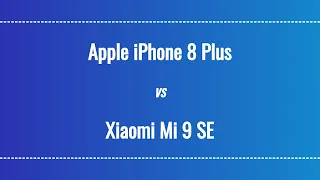 Apple iPhone 8 Plus vs Xiaomi Mi 9 SE