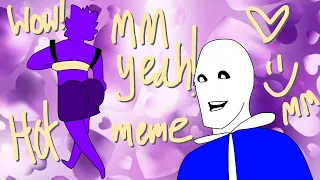 Mmm yeah meme (cute) me x sans