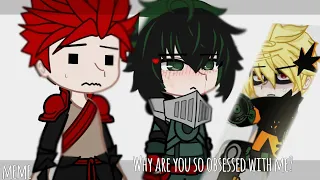 | • Why are you so obsessed with me? 🤨 • | Meme | BkDk | Mha/Bnha