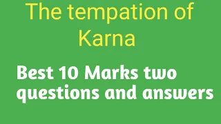 The tempation Of Karna Top 2 best questions and answers [Only for 10 Marks ]|| Must watch