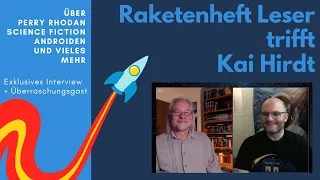 Raketenheft Leser trifft Kai Hirdt  - Exklusives Interview - Perry Rhodan  und vieles mehr