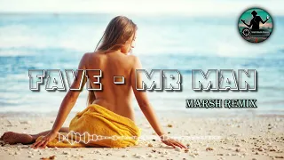 Fave - Mr Man [Marsh Remix] | New Remix 2022