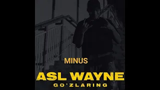 Asl Wayne go'zlaring minus