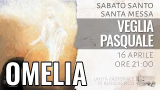 Omelia - Veglia Pasquale - 16 Aprile 2022