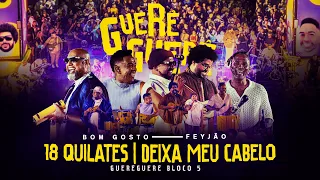 Bom Gosto, Feyjão - 18 Quilates/ Deixa meu cabelo | Guere Guere Ao Vivo