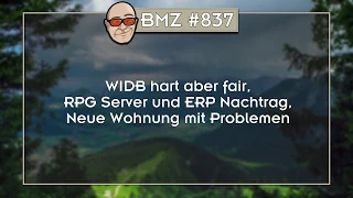 BMZ #837: WIDB hart aber fair, RPG Server und ERP Nachtrag, Neue Wohnung mit Problemen