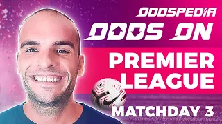 Odds On: Premier League - Matchday 3 - Free Football Betting Tips, Picks & Predictions