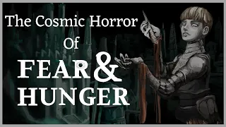 The Cosmic Horror of Fear and Hunger