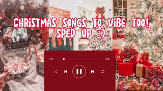 Christmas songs to vibe too! ~ sped up playlist