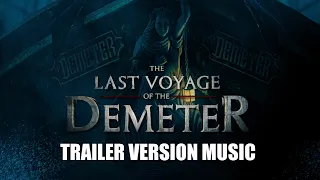 THE LAST VOYAGE OF THE DEMETER Trailer Music Version