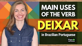 MAIN USES OF THE VERB 'DEIXAR' IN BRAZILIAN PORTUGUESE | Common Expressions in Portuguese