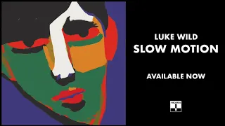 Luke Wild - Slow Motion (Official Audio)