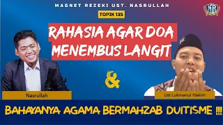 RAHASIA AGAR DOA MENEMBUS LANGIT & BAHAYANYA AGAMA DUITISME❗Magnet Rezeki Ust. Nasrullah | Topik 135