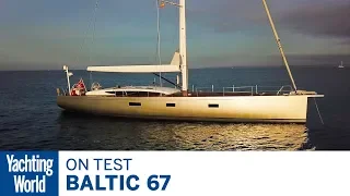A no compromise carbon bluewater cruiser? Sailing the stunning Baltic 67 | Yachting World