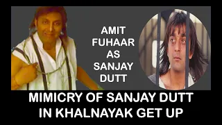 MIMICRY OF BOLLYWOOD STAR SANJAY DUTT WITH KHALNAYAK GET UP BY AMAZING MIMICRY ARTIST AMIT FUHAAR