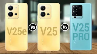 Vivo V25e 5G Vs Vivo V25 5G Vs Vivo V25 Pro