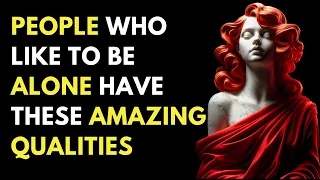 10 Amazing Qualities of People Who Like to Be Alone