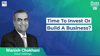 The India Opportunity: Time To Invest Or Build A Business? | BQ Prime