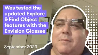 Testing the updated 'Explore' and  'Find Objects' features on the Envision Glasses